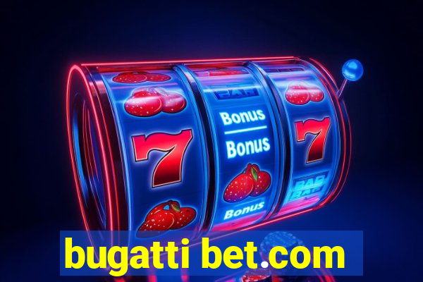 bugatti bet.com